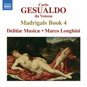 GESUALDO, C.: Madrigals, Book 4 (Madrigali libro quarto, 1596) (Delitiae Musicae, Longhini)