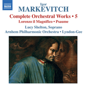 MARKEVITCH, I.: Orchestral Works (Complete), Vol. 5 - Lorenzo il Magnifico / Psaume (Arnhem Philharmonic, Lyndon-Gee)