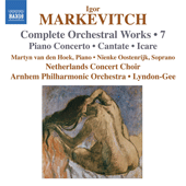 MARKEVITCH, I.: Orchestral Works (Complete), Vol. 7 - Piano Concerto / Cantate / Icare (Hoek, Arnhem Philharmonic, Lyndon-Gee)