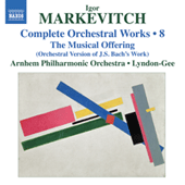 MARKEVITCH, I.: Orchestral Works (Complete), Vol. 8 - The Musical Offering (Arnhem Philharmonic, Lyndon-Gee)