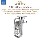 WILBY, P.: Breathless Alleluia (A) / Paganini Variations / Symphonic Variations on Amazing Grace / Euphonium Concerto (Black Dyke Band)