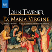 TAVENER, J.: Ex Maria Virgine (Clare College Choir)