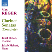 REGER, M.: Clarinet Sonatas, Opp. 49 and 107 (J. Hilton, J. Fichert)