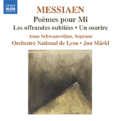 MESSIAEN, O.: Poemes pour Mi / Les offrandes oubliees / Un sourire (Schwanewilms, Lyon National Orchestra, Markl)