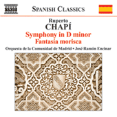 CHAPI, R.: Symphony in D Minor / Fantasia morisca (Madrid Community Orchestra, Encinar)