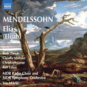 MENDELSSOHN, Felix: Elias (Elijah) (Ziesak, Mahnke, Genz, Lukas, Leipzig MDR Symphony and Chorus, Markl)