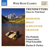 Wind Band Music - HINDEMITH, P. / HOLST, G. / GRAINGER, P. / SCHWANTNER, J. (Trendsetters) (Peabody Conservatory Wind Ensemble, H.D. Parker)