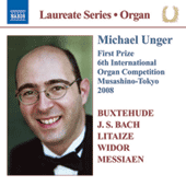 Organ Recital: Unger, Michael - BUXTEHUDE, D. / BACH, J.S. / LITAIZE, G. / WIDOR, C.-M. / MESSIAEN, O.