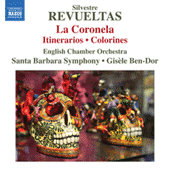 REVUELTAS, S.: Coronela (La) / Caminos (Itinerarios) / Colorines (Santa Barbara Symphony, English Chamber Orchestra, Ben-Dor)