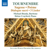 TOURNEMIRE, C.: Sagesse / Poeme / Dialogue sacre - 3 Lieder (Bundy, Crayford)