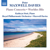 MAXWELL DAVIES, P.: Piano Concerto / Worldes Blis (Stott, Royal Philharmonic, Maxwell Davies)