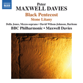 MAXWELL DAVIES, P.: Black Pentecost / Stone Litany (D. Jones, Wilson-Johnson, BBC Philharmonic, Maxwell Davies)