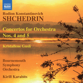 SHCHEDRIN, R.K.: Concertos for Orchestra Nos. 4 and 5 / Khrustal'niye gusli (Bournemouth Symphony, Karabits)