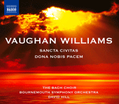 VAUGHAN WILLIAMS, R.: Dona Nobis Pacem / Sancta Civitas (Pier, Brook, Staples, Bach Choir, Winchester Cathedral Choristers,Bournemouth Symphony, Hill)