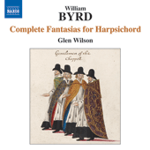 BYRD, W.: Fantasias for Harpsichord (Complete) (G. Wilson)