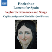 ENDECHAR - Lament for Spain (Sephardic Romances and Songs) (Capilla Antigua de Chinchilla, Ferrero)