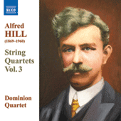 HILL, Alfred: String Quartets, Vol. 3 (Dominion String Quartet) - Nos. 5, 7, 9