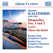 KALOMIRIS, M.: Rhapsodies Nos. 1 and 2 / Lyrics / Minas the Rebel (Russian State Symphonic Cappella, Karlovy Vary Symphony, Fidetzis)