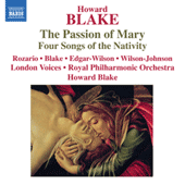 BLAKE, H.: Passion of Mary (The) / 4 Songs of the Nativity (London Voices, Royal Philharmonic, Blake)