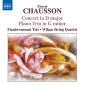 CHAUSSON, E.: Concert for Violin, Piano and String Quartet / Piano Trio (Meadowmount Trio, Wihan String Quartet)