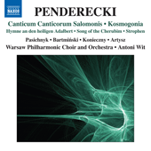 PENDERECKI, K.: Canticum canticorum Salomonis / Kosmogonia (Warsaw Philharmonic Choir and Orchestra, Wit)