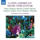 Guitar Recital: Coves, Vicente - PONCE, M.M. / ROMERO, C. / BROUWER, L. / MOREL, J. / BARRIOS MANGORE, A. (Latin-American Music for Guitar)