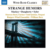 MACKEY, J.: Strange Humors / DAUGHERTY, M.: Raise the Roof / Brooklyn Bridge / SYLER, J.: The Hound of Heaven (Rutgers Wind Ensemble, Berz)