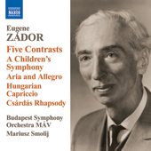 ZÁDOR, E.: 5 Contrasts / Children's Symphony / Aria and Allegro / Hungarian Caprice (Budapest Symphony MAV, Smolij)