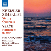 KREISLER, F.: String Quartet / ZIMBALIST, E.: String Quartet / YSAYE, E.: Harmonies du soir (Fine Arts Quartet, Philharmonic Orchestra of Europe)