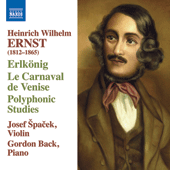 ERNST, H.W.: Violin Music - Erlkönig / Le Carnaval de Venise / Polyphonic Studies (Spacek, Back)