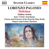 PALOMO, L.: Dulcinea (Arteta, Katz, Ulrich, Kotchinian, Berlin Deutsche Opera, Gomez Martinez)