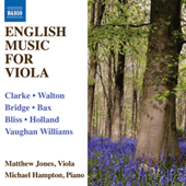 Viola Recital: Jones, Matthew - CLARKE, R. / WALTON, W. / BRIDGE, F. / BAX, A. / BLISS, A. / VAUGHAN WILLIAMS, R. (English Music for Viola)