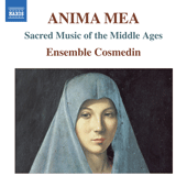 Anima mea - Sacred Music of the Middle Ages (Ensemble Cosmedin)