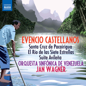 CASTELLANOS, E.: Santa Cruz de Pacairigua / El rio de las siete estrellas / Avilena Suite (Venezuela Symphony, J. Wagner)