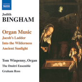 BINGHAM, J.: Organ Music - Jacob's Ladder / Into the Wilderness / Ancient Sunlight (Winpenny, Dmitri Ensemble, G. Ross)