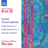 BACH, J.S.: Guitar Transcriptions - Cello Suite No. 4 / Violin Partita No. 2 / Chorale Preludes (Devine)