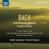 BACH, J.S.: Orchestral Transcriptions by Respighi and Elgar (Seattle Symphony, Schwarz)