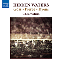 Guitar Duo Recital: ChromaDuo - GOSS, S. / PIERCE, C.W. / DYENS, R. (Hidden Waters)