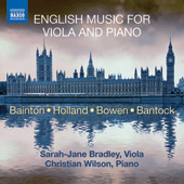 Viola Recital: Bradley, Sarah-Jane - BAINTON, E.L. / HOLLAND, T. / BOWEN, Y. / BANTOCK, G. (English Music for Viola and Piano)