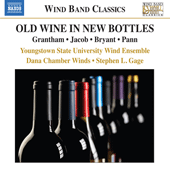 Wind Band Music - GRANTHAM, D. / JACOB, G. / BRYANT, S. (Old Wine in New Bottles) (Youngstown State University Symphonic Wind Ensemble, S. Gage)