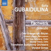 GUBAIDULINA, S.: Fachwerk / Silenzio (Draugsvoll, Loguin, Lotsberg, Trondheim Symphony, Gimse)