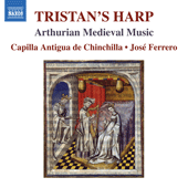 Tristan's Harp (The) (Arthurian Medieval Music) (Capilla Antigua de Chinchilla, Ferrero)