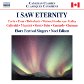 Choral Music (Canadian) - CORLIS, T. / ENNS, L. / TIEFENBACH, P. / WATSON HENDERSON, R. (I Saw Eternity) (Elora Festival Singers, Edison)