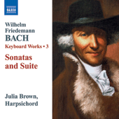 BACH, W.F.: Keyboard Works, Vol. 3 - Sonatas, Fk. 2, 4, 5, 9 / Suite, Fk. 24 (J. Brown)