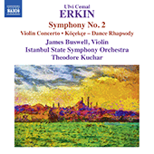 ERKIN, U.C.: Köçekçe / Violin Concerto / Symphony No. 2 (Buswell, Istanbul State Symphony, Kuchar)