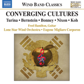 Wind Band Music - TURINA, J. / BERNSTEIN, L. / BONNEY, J. / NIXON, R. / KOH, Chang Su (Converging Cultures) (Lone Star Wind Orchestra, Corporon)