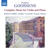 GOOSSENS, E.: Violin and Piano Music (Complete) (Gibbs, Fenyo)