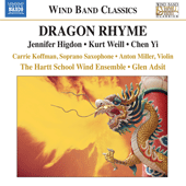 CHEN, Yi: Dragon Rhyme / HIGDON, J.: Soprano Saxophone Concerto / WEILL, K.: Violin Concerto (Koffman, Miller, Hartt School Wind Ensemble, Adsit)