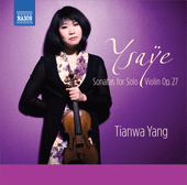 YSAŸE, E.: 6 Sonatas for Solo Violin, Op. 27 (Tianwa Yang)