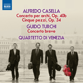 CASELLA, A.: Concerto, Op. 40 / 5 Pieces, Op. 34 / TURCHI, G.: Concerto breve (Quartetto d'Archi di Venezia)